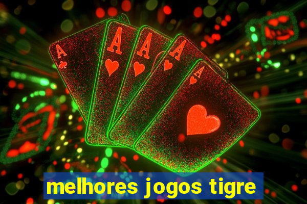 melhores jogos tigre